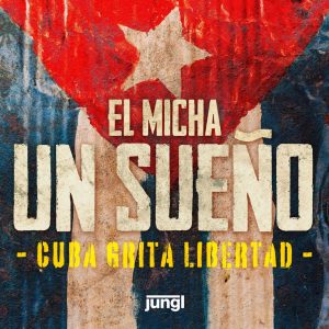 El Micha – Un Sueño (Cuba Grita Libertad)